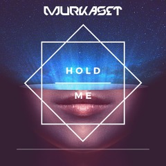 Murkaset - Hold Me