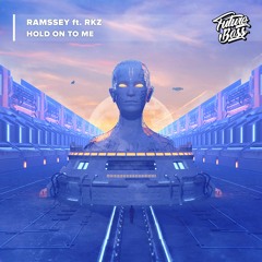 RAMSSEY Ft RKZ - Hold On To Me [Future Bass Release]