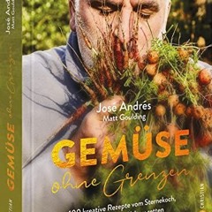 Gemüsekochbuch: Gemüse ohne Grenzen - 100 kreative und vegetarische Gemüserezepte vom Sternekoch J