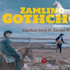 Zamling Gothcho (Khachab Dorji X Karma Wangyel )