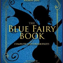 {DOWNLOAD} ❤ The Blue Fairy Book: Complete and Unabridged (1) (Andrew Lang Fairy Book Series) 'Ful