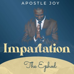 Apostle Joy - Impartation - The Ephod