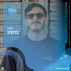 SESIONES : ELECTRO #028 - Stepzz