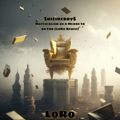 Materialism as a Means to an End (LoRo Remix)