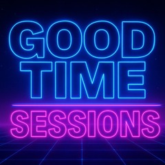 Good Time Sessions Pt18