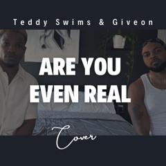ARE YOU EVEN REAL (COVER)