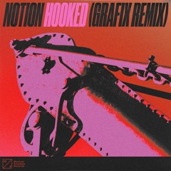 NOTION - Hooked (Grafix Remix)