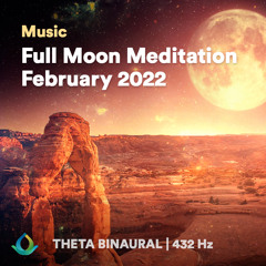 Full Moon Meditation (February 2022) 🌕 432 Hz