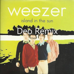 Weezer - Island In the Sun (Deo Remix)