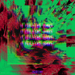 It Feels Like Trance