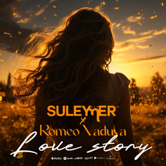 Suleymer x Romeo Vaduva - Love Story ( Official Single )