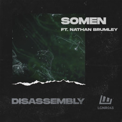 Somen - Disassembly ft. Nathan Brumley