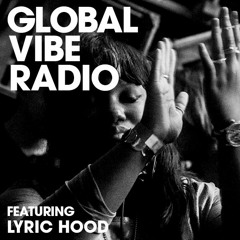Global Vibe Radio 222 Feat. Lyric Hood (M-Plant)