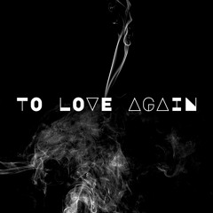 To Love Again