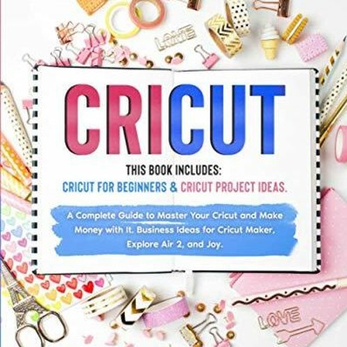 Read Cricut: 2 Books in 1: Cricut for Beginners & Cricut Project Ideas. A Complete
