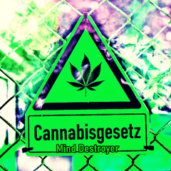Mind Destroyer - Cannabisgesetz