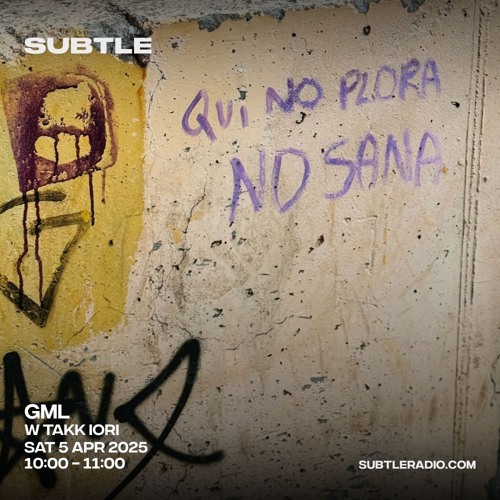 GML w/ Takk Iori - Subtle Radio 05-04-2025