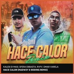 HACE CALOR - Kaleb Di Masi, Sfera Ebbasta, RVFV, Omar Varela (MADW3Y & BODING REMIX)