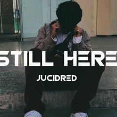 Still Here - JucidRed