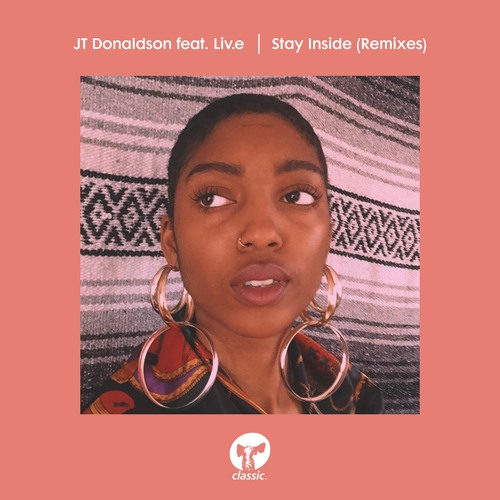 JT Donaldson featuring Liv.e / Stay Inside (Sandy Rivera, Girls of the Internet Remixes) JT Donaldson featuring Liv.e / Stay Inside (Sandy Rivera, Girls of the Internet Remixes)