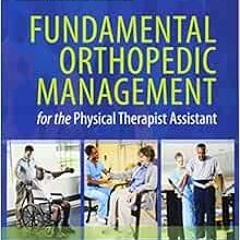 Read EBOOK EPUB KINDLE PDF Fundamental Orthopedic Management for the Physical Therapist Assistant by