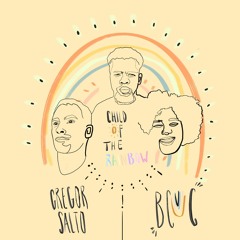 Gregor Salto & BCUC- Child Of The Rainbow