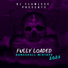 Fully Loaded Dancehall Mix 2023