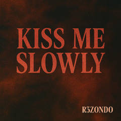 Kiss Me Slowly