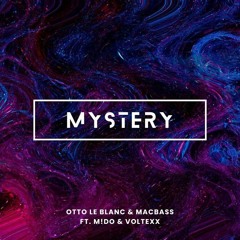 Otto Le Blanc & Macbass ft. MiDO & Voltexx - Mystery