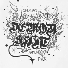 CHXPO X DIAMONDS ON MY DICK - DEMON SHYT
