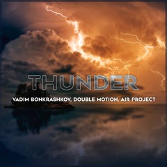 Vadim Bonkrashkov, Double Motion & Air Project - Thunder (Radio Edit)
