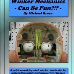 EpuB Winker Mechanics Can Be Fun?!?: A guide to making shell winker mechanics for installation i