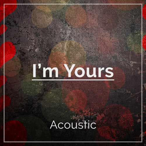 I'm Yours (Acoustic)