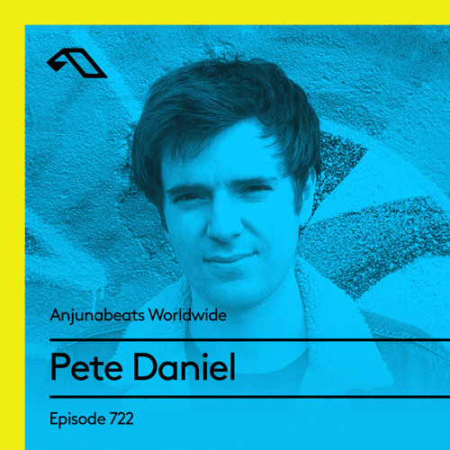 Anjunabeats Worldwide 722 with Pete Daniel