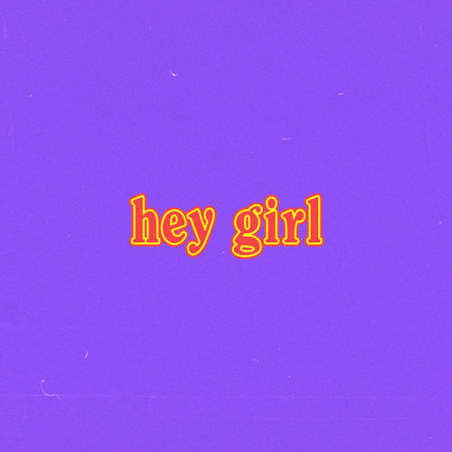 hey girl
