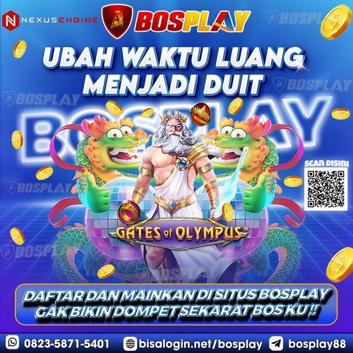 DAFTAR SITUS BOSPLAY DAN MAINKAN GAMENYA GAK BIKIN DOMPET SEKARAT BOSKU