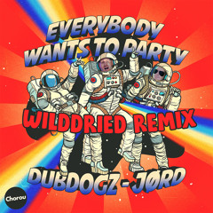 Dubdogz & JØRD - Everybody Wants To Party (Wilddried Remix)