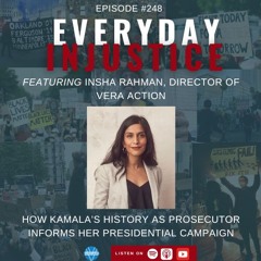 Everyday Injustice Podcast Episode #248 – Criminal Justice Reform – Prop 36 and Kamala Harris