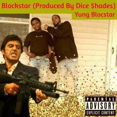 Blockstar (Produced By Dice $hades)