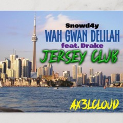 Snowd4y Feat. Drake - Wah Gwan Delilah Jersey Club Remix