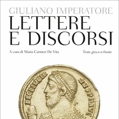 327 Vincenzo Schiavone "Giuliano Imperatore. Lettere e Discorsi" A cura di Maria Carmen De Vita
