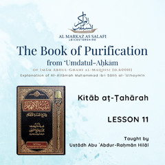 Lesson 11 - Kitāb aṭ-Ṭahārah from ‘Umdatul-Aḥkām (05.10.2025)