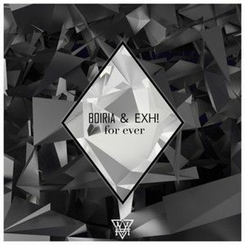 BOIRIA ft. Exh! - For Ever [Buy = new song]