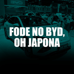 FODE NO BYD, OH JAPONA