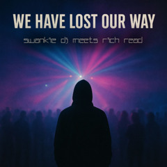 We Have Lost Our Way