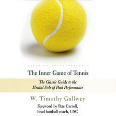 View EPUB 📪 The Inner Game of Tennis: The Classic Guide to the Mental Side of Peak P