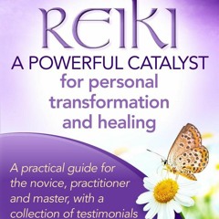 [PDF] DOWNLOAD EBOOK Reiki - A Powerful Catalyst for Personal Transformation and