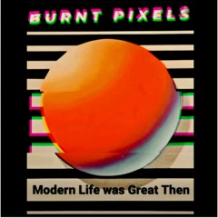 Modern Life was Great Then