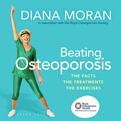 GET EBOOK 💗 Beating Osteoporosis: The Facts, the Treatments, the Exercises by  Diana
