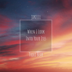When I Look Into Your Eyes (Feat. Troli Bear)